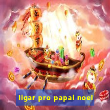 ligar pro papai noel